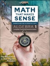 Math That Makes Sense: Algebra 1 Homeschool Edition by Dr. Carol Ameche