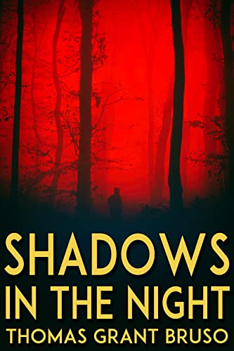 Shadows in the Night by Thomas Grant Bruso