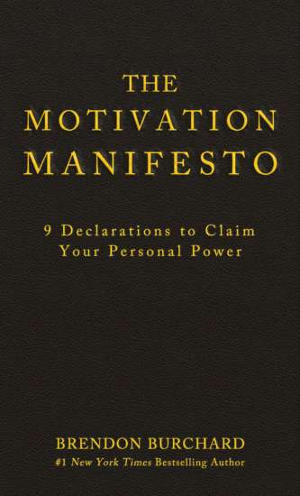 The Motivation Manifesto: 9 Declarations to Claim Your Personal Power by Brendon Burchard