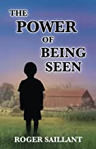 The Power of Being Seen by Roger Saillant