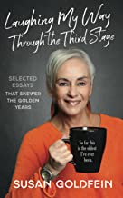 Laughing My Way through the 3rd Stage: Selected Essays that Skewer the Golden Years by Susan Goldfein