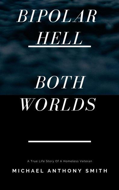 Bipolar Hell – Both Worlds by Michael Anthony Smith