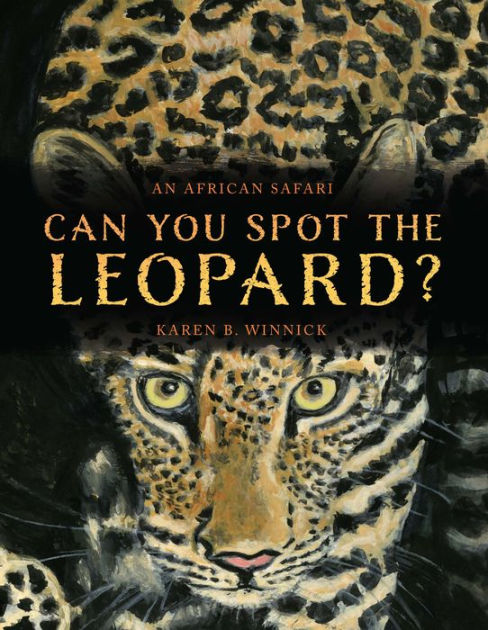 Can You Spot the Leopard: An African Safari by Karen B. Winnick