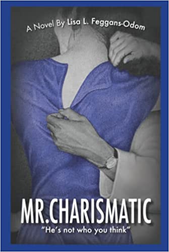 Mr. Charismatic: He's not who you think by Lisa L. Feggans-Odom 