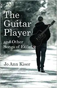 The Guitar Player and Other Songs of Exile by Jo Ann Kiser