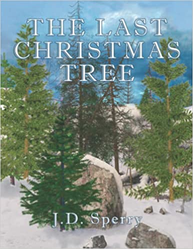 The Last Christmas Tree by J.D. Sperry