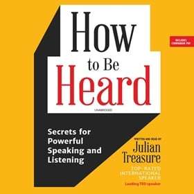 How to Be Heard by Julian Treasure