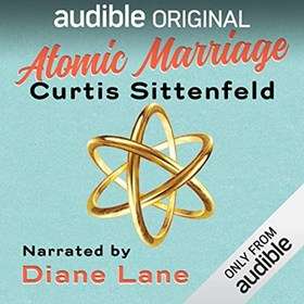 Atomic Marriage by Curtis Sittenfeld