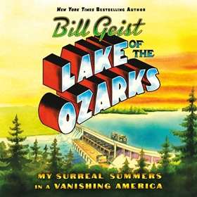 Lake of the Ozarks (Hachette Audio) by Bill Geist