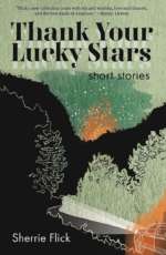 Thank You Lucky Stars by Sherrie Flick