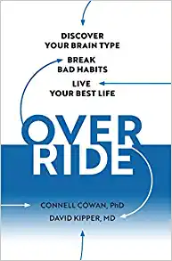 Override: Discover Your Brain Type, Why You Do What You Do and How to Do it Better by Cowan Cowell, Ph.D. and David Kipper, Ph.D.