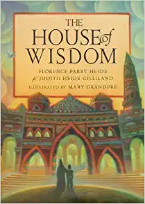 The House of Wisdom by Florence Parry Heide, Judith Heide Gilliland, Mary GrandPré