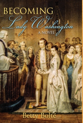 Becoming Lady Washington by Betty Bolte
