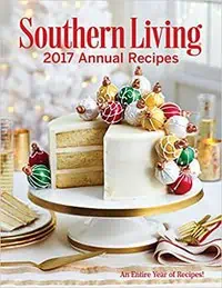 Southern Living Annual Recipes 2017: An Entire Year of Recipes by Editors of Southern Living 