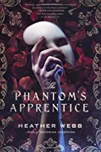 The Phantom’s Apprentice by Heather Webb