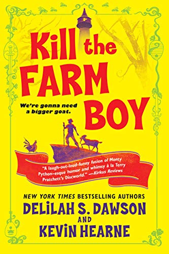 Kill The Farm Boy: The Tales of Pell (The Tales of Pell Series, Book 1) by Kevin Hearne and Delilah S. Dawson