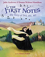 The First Notes: The Story of Do, Re, Mi by Julie Andrews