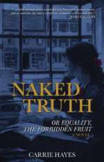 Naked Truth or Equality, the Forbidden Fruit by Carrie Hayes