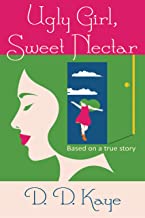 Ugly Girl, Sweet Nectar by D.D. Kaye