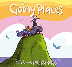 Going Places by Paul A. Reynolds and Peter H. Reynolds