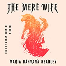 The Mere Wife: A Novel by Maria Dahvana Headley