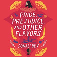 Pride, Prejudice, and Other Flavors: A Novel by Sonali Dev