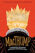 MacTrump: A Shakespearean Tragicomedy of the Trump Administration, Part I by Ian Doescher and Jacopo della Quercia