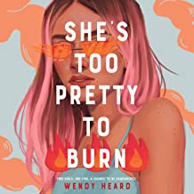 She’s Too Pretty to Burn by Wendy Heard