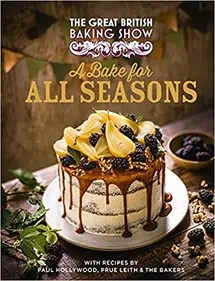 The Great British Baking Show: A Bake for All Seasons by Great British Baking Show Bakers
