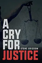 A Cry for Justice.  by Stone Grissom
