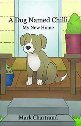 A Dog Named Chilli: My New Home by Mark Chartrand