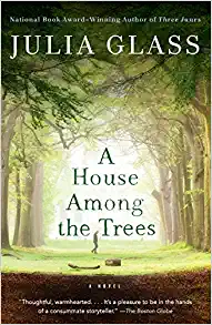 A House Among the Trees by Julia Glass