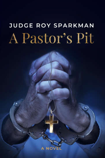 A Pastor’s Pit by Judge Roy Sparkman