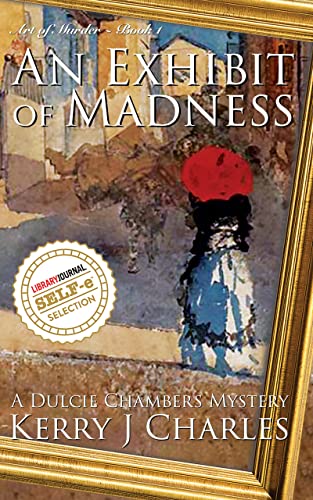 An Exhibit of Madness by Kerry J. Charles