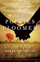 As the Poppies Bloomed by Maral Boyadjian