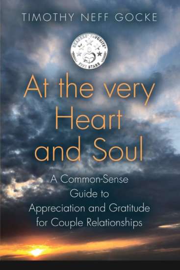 At the Very Heart and Soul: A Common-Sense Guide to Appreciation and Gratitude for Couple Relationships by Timothy Neff Gocke