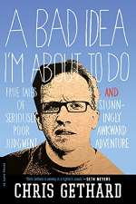 A Bad Idea I’m About to Do by Chris Gethard