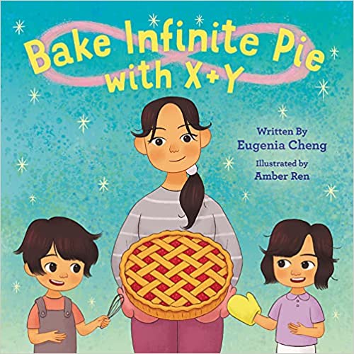 Bake Infinite Pie with X + Y by Eugenia Cheng
