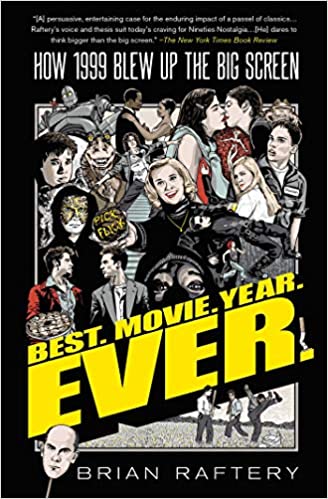 Best. Movie. Year. Ever. by Brian Raftery