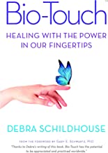 Bio-Touch: Healing with the Power in Our Fingertips by Debra Schildhouse