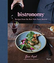 Bistronomy: Recipes from the Best New Paris Bistros by Jane Sigal