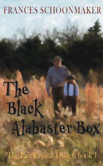 The Black Alabaster Box: The Last Crystal Trilogy, Book 1 by Frances Schoonmaker