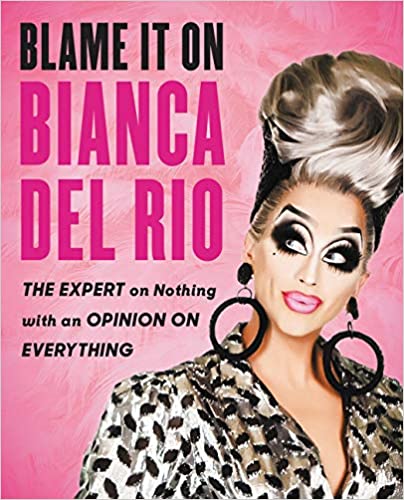 Blame It On Bianca Del Rio by Bianca Del Rio