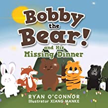 Bobby Bear and the Missing Dinner by Ryan O'Connor
