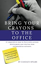 Bring Your Crayons to the Office by Candace Spears