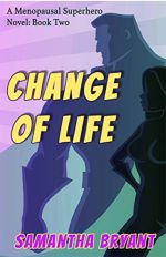 Change of Life  by Samantha Bryant