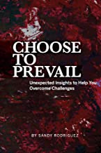 Choose to Prevail by Sandy Rodriguez