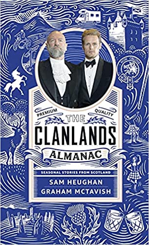 Clanlands Almanac: Seasonal Stories from Scotland by Sam Heughan