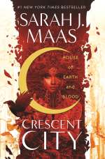 Crescent City: House of Earth and Blood by Sarah J. Maas