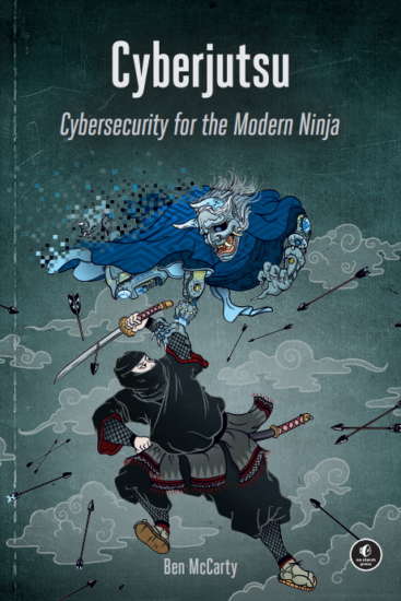 Cyberjutsu: Cybersecurity for the Modern Ninja by Ben McCarty
